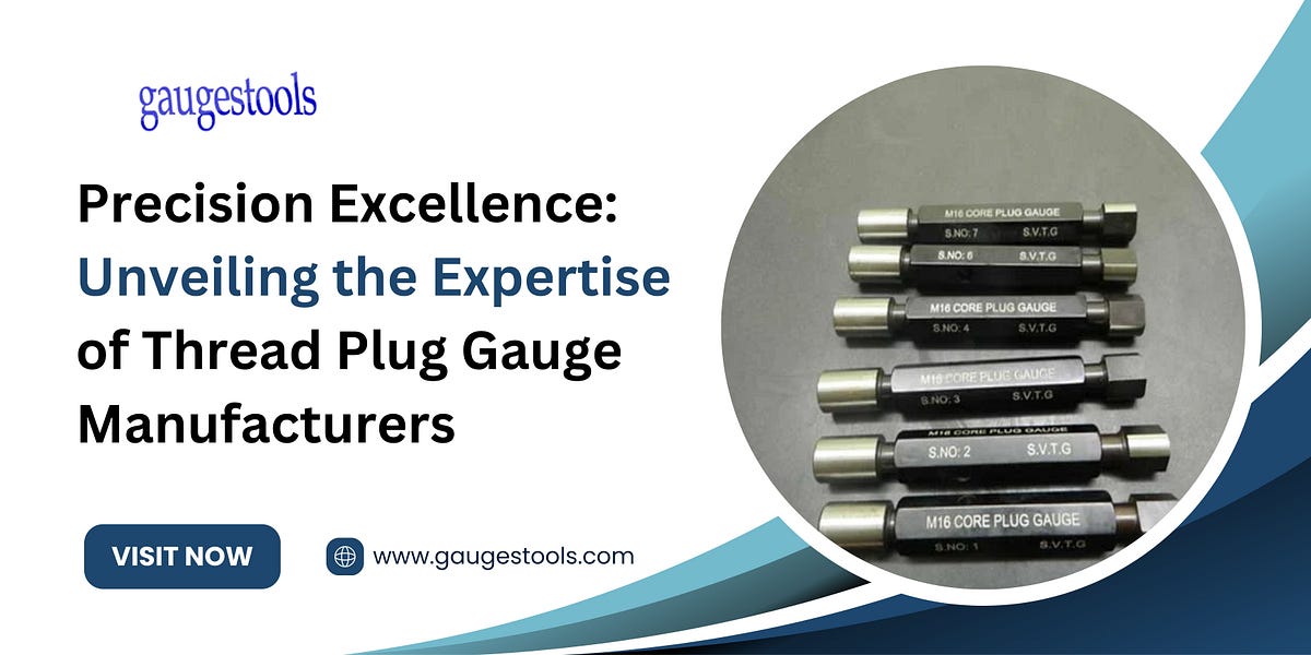 Precision Excellence Unveiling the Expertise of Thread Plug Gauge