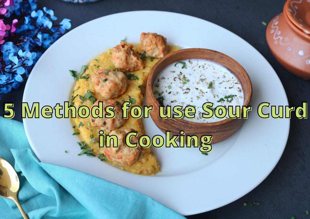 5 Methods for use Sour Curd in Cooking Emad ul Haq Medium