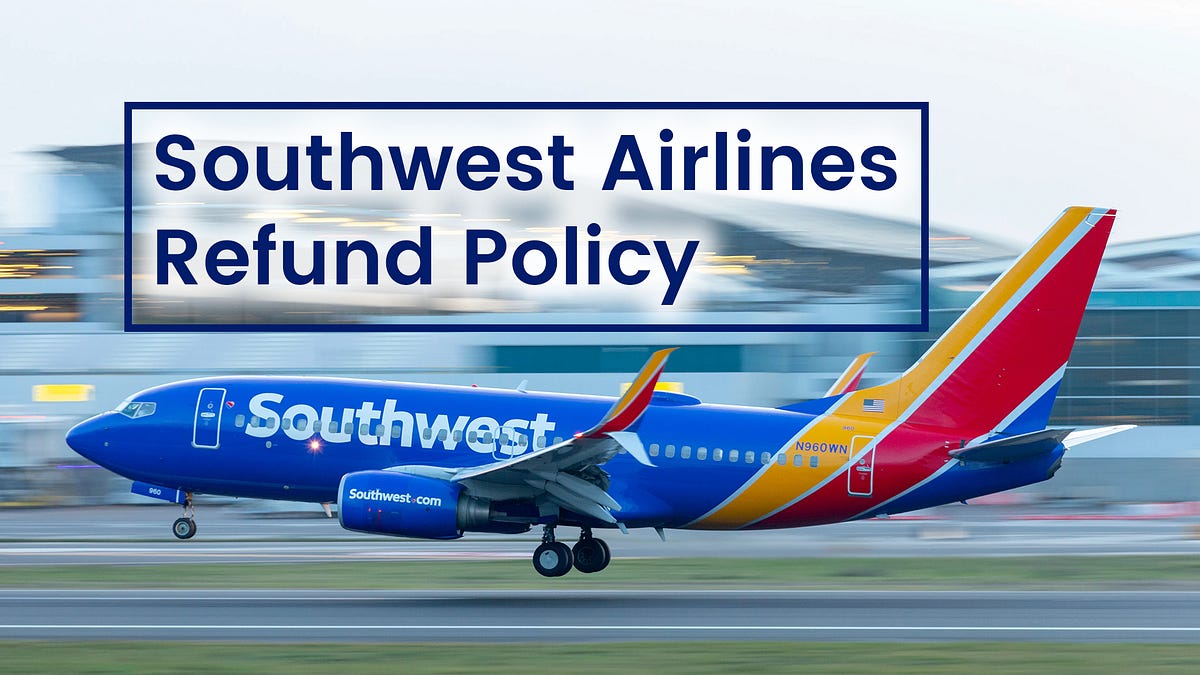 How to Get a Refund for Southwest Airlines Flights? Southwestairtrip