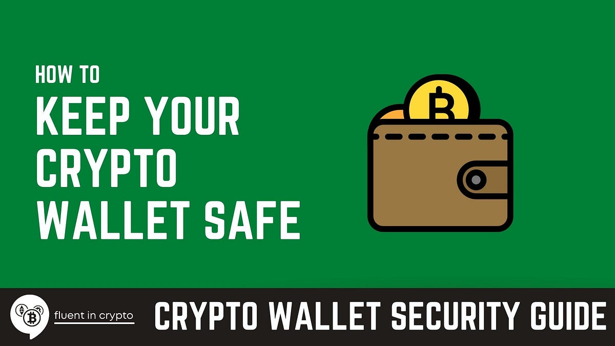 How to Keep Your Crypto Wallet Safe Tips From the Pros by Fluent In