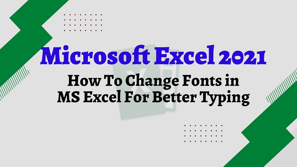 How To Change Fonts in MS Excel For Better Typing by Foysal Ahmed Tusar Medium