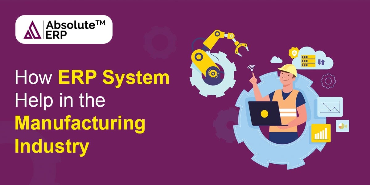 How Does ERP Help in Manufacturing? by Absolute ERP Medium