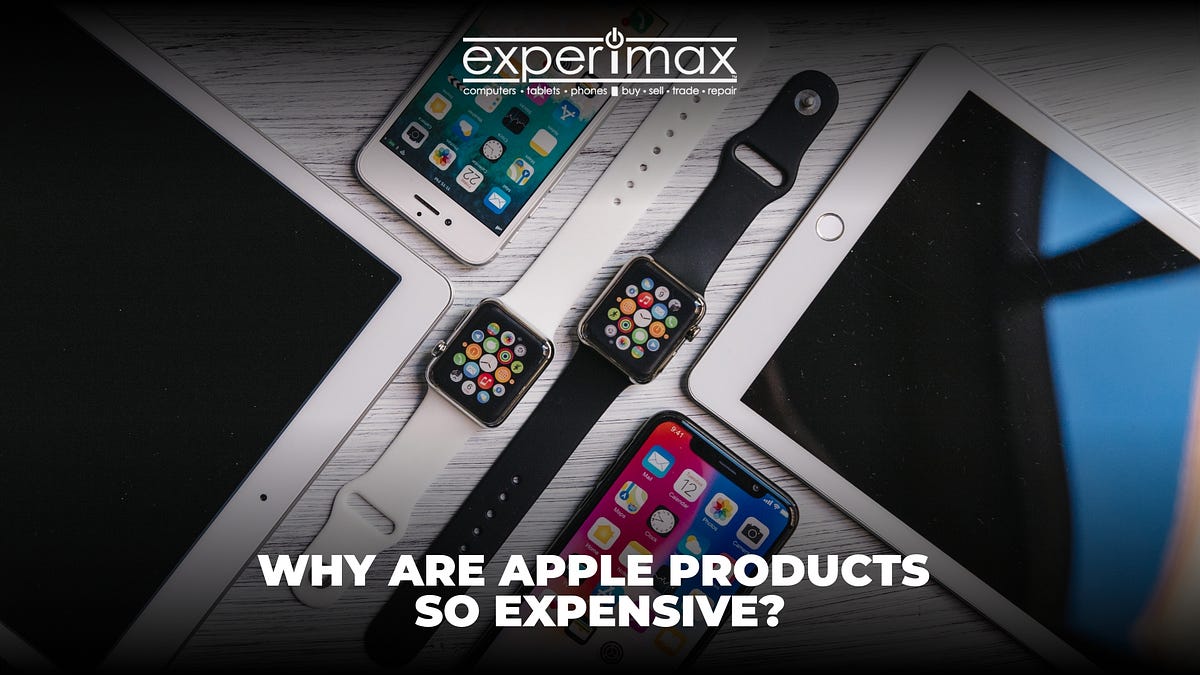 Why are Apple products so expensive? by Nehalzahra Medium