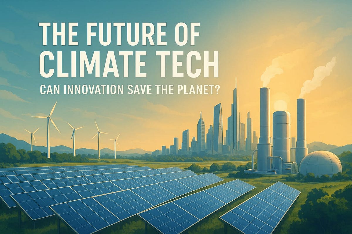 The Future of Climate Tech Can Innovation Save the by Sidd