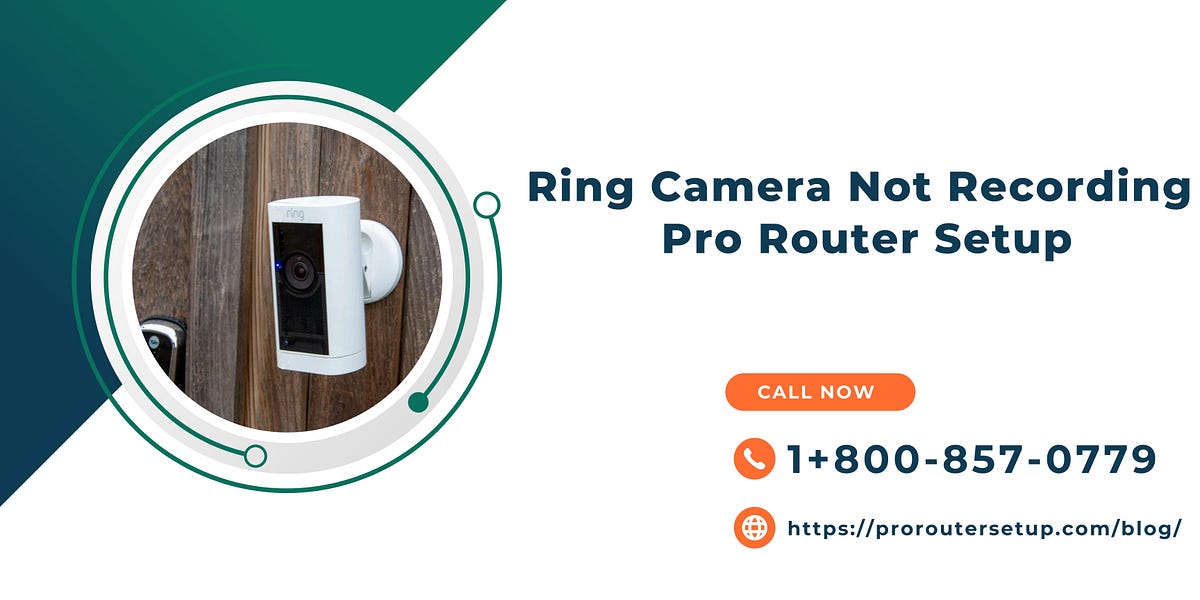 Ring Camera Not Recording Pro Router Setup 1+8008570779 Medium