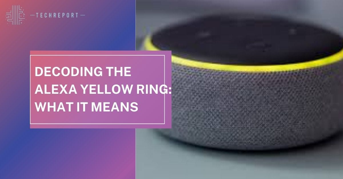 Decoding the Alexa Yellow Ring What It Means Techreport.review Medium