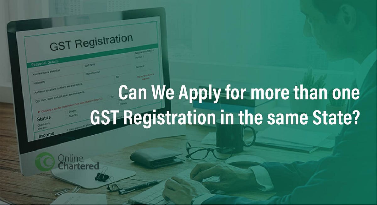 Can We Apply For More Than One GST Registration In Same State