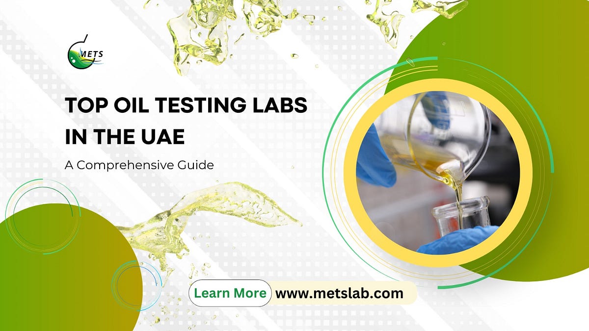 Top Oil Testing Labs in the UAE A Comprehensive Guide by Sandeep