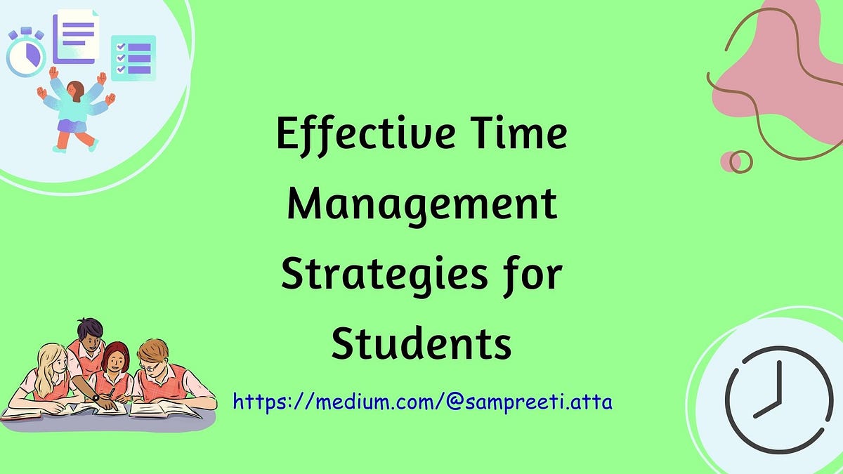 Effective Time Management Strategies for Students by Sampreeti Atta Medium