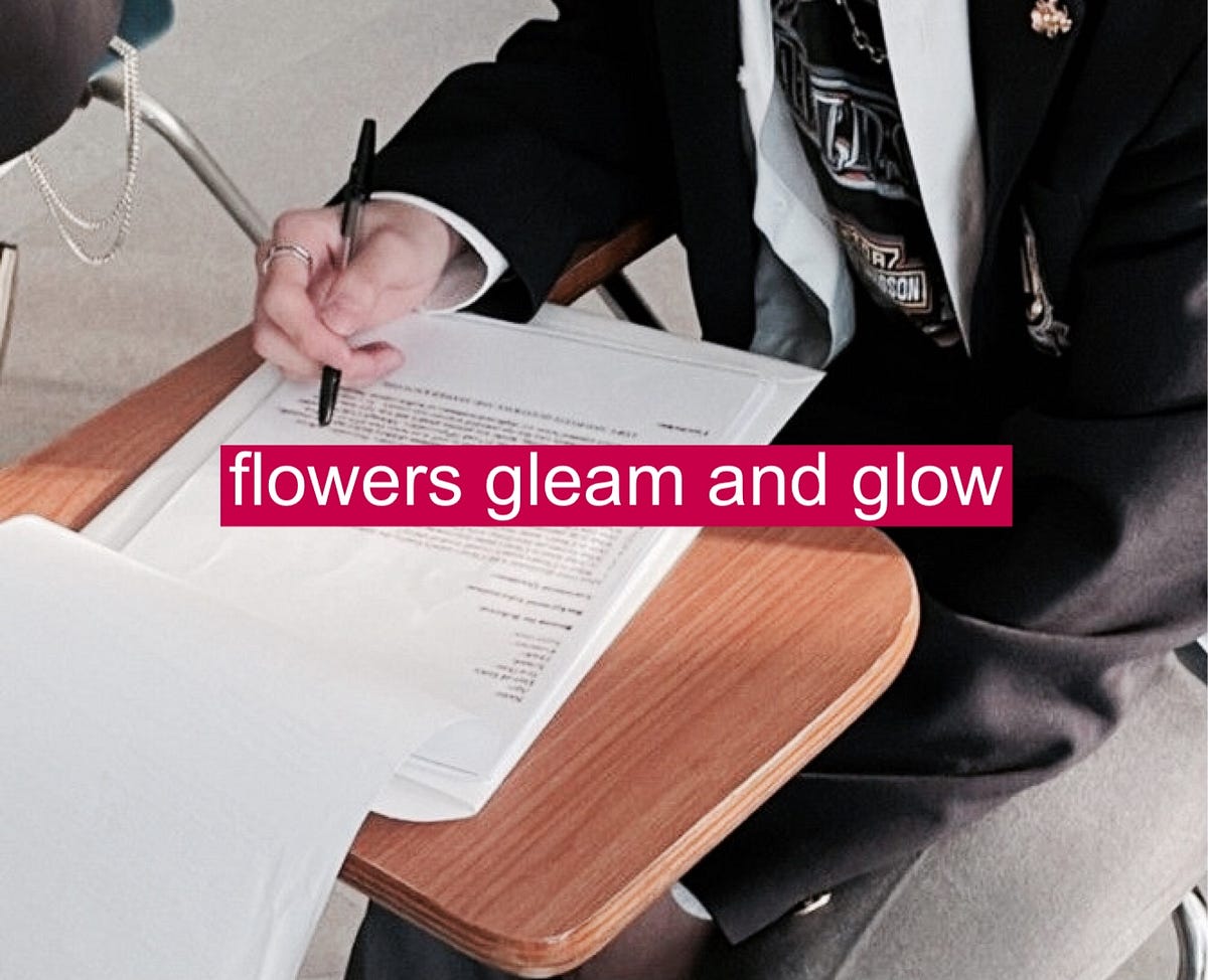 Flowers Gleam And Glow. Kalau diingat kapan terakhir kali… by