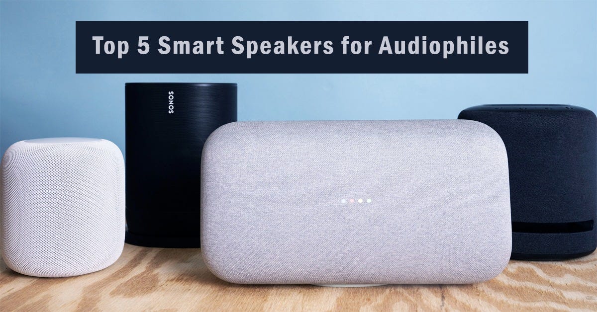 Top 5 Smart Speakers for Audiophiles by Ahmad Sultan Medium