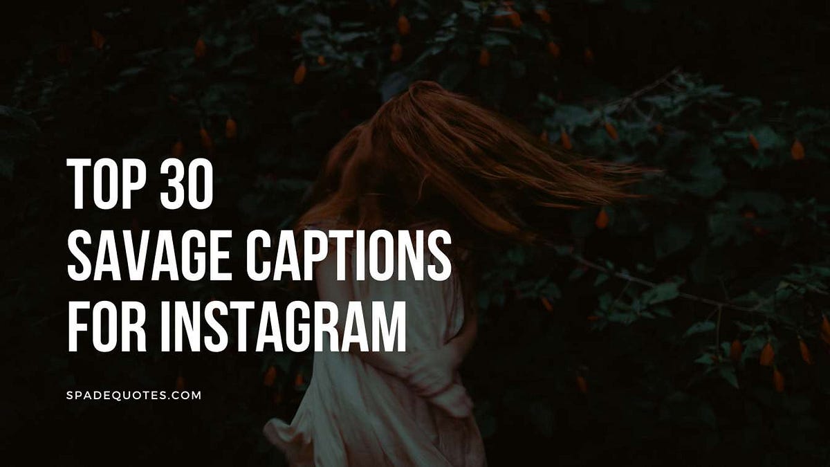Savage Captions for Instagram The Top 30 by Spade Quotes Medium