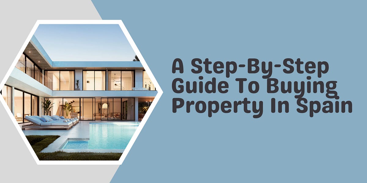 A StepByStep Guide To Buying Property In Spain by Rosalie Eva Jun