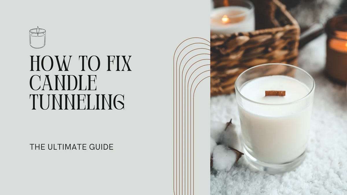 The Ultimate Guide How to Fix Candle Tunneling and Ensure a Perfect