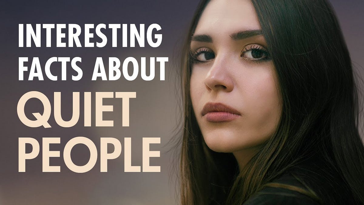 10 Interesting Psychological Facts About Quiet People by Space Online
