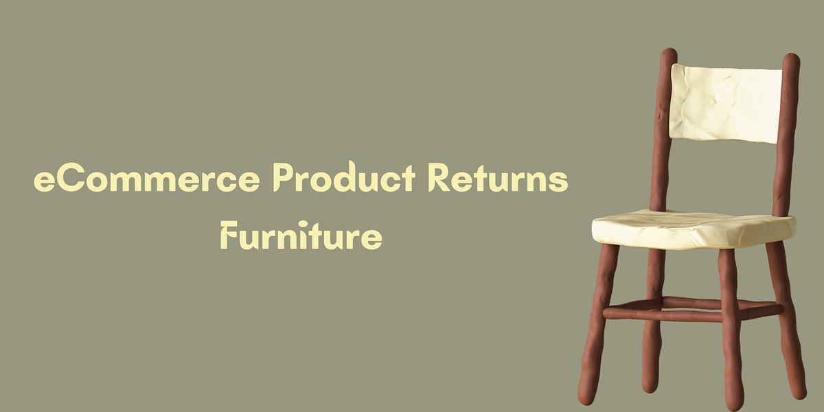 Product Returns Furniture by Vikas Yadav Medium