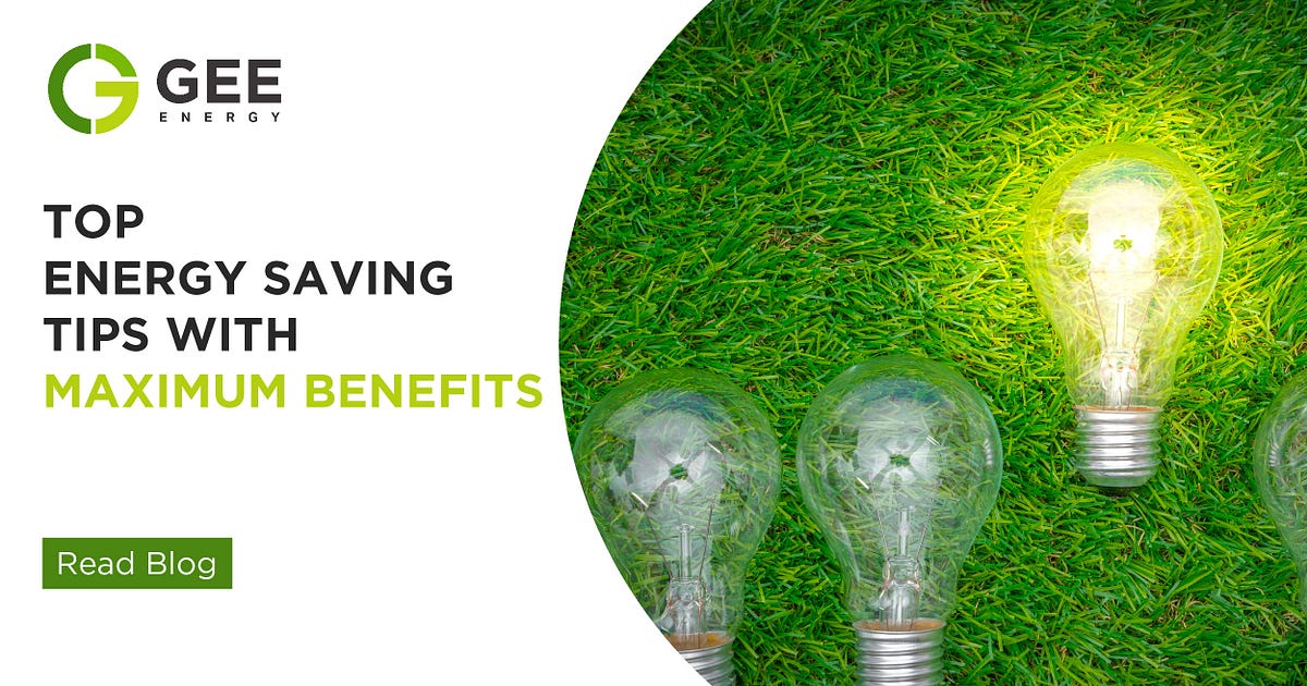 Top Energy Saving Tips With Maximum Benefits by GEE Energy Medium
