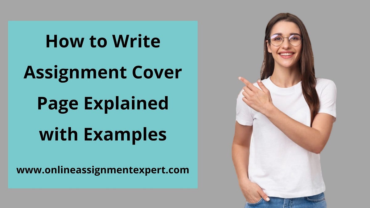 How to Write Assignment Cover Page Explained with Examples by William