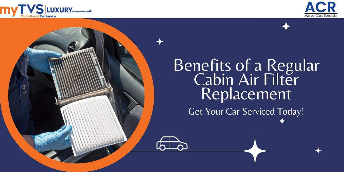 The Top 5 Benefits of a Regular Cabin Air Filter Replacement by