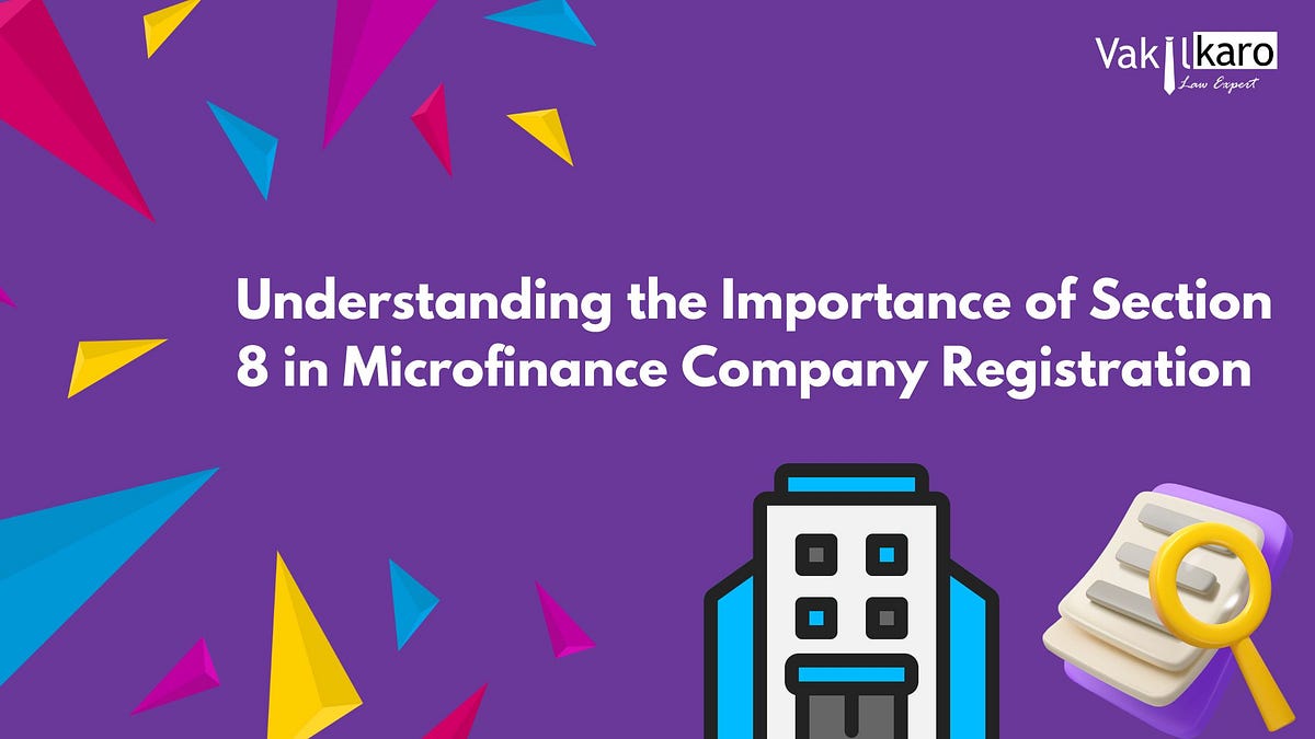 Understanding the Importance of Section 8 in Microfinance Company