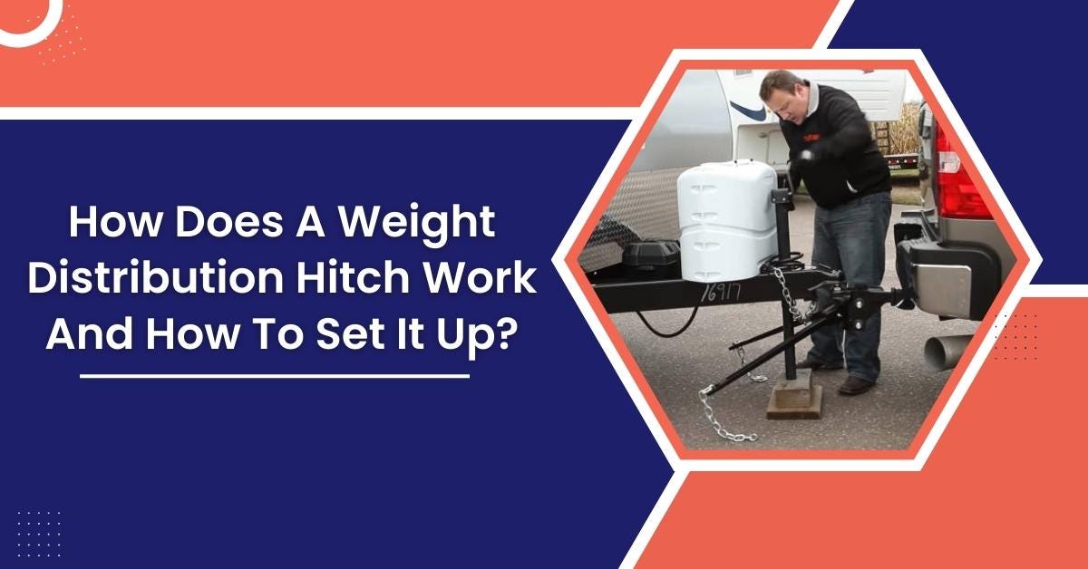 How Does A Weight Distribution Hitch Work And How To Set It Up? Bills