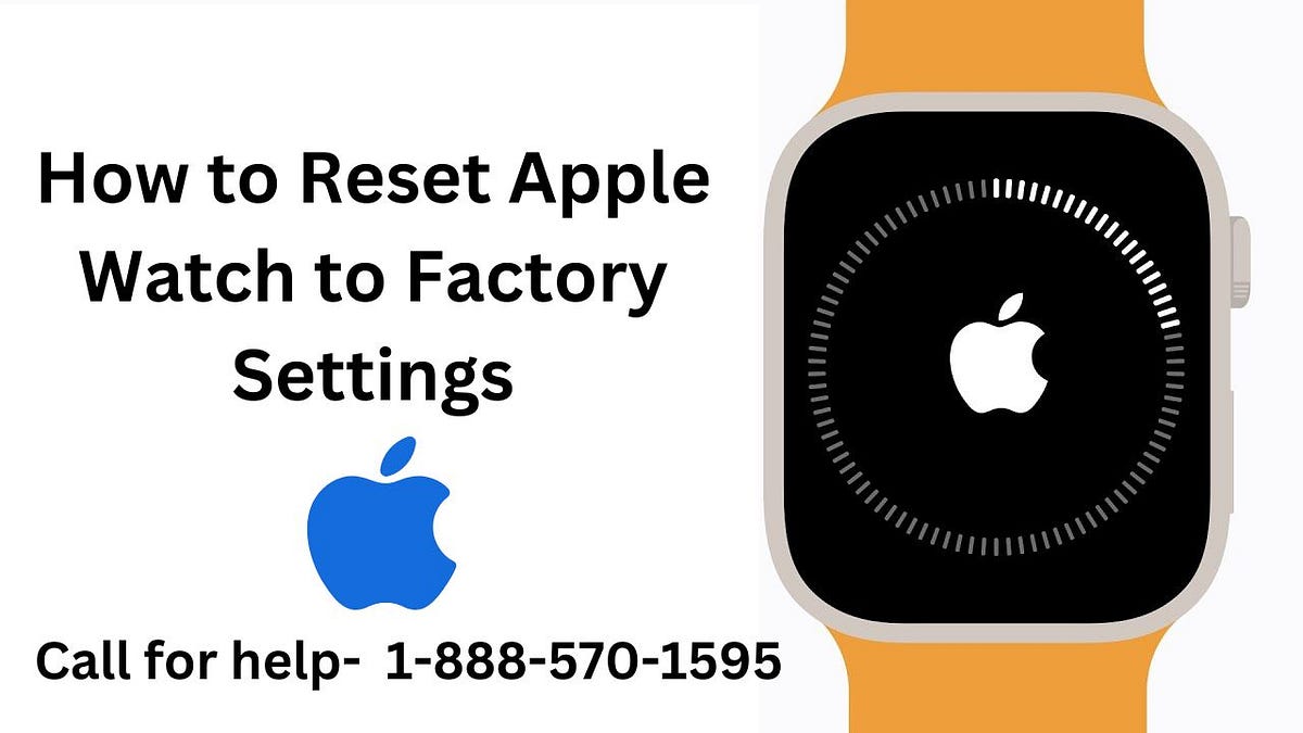 How to Reset Apple Watch to Factory Settings by Gibsonweley Medium