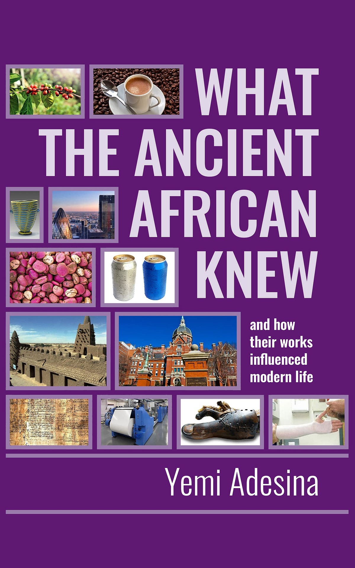 [READ] What the Ancient Africans Knew and how their works influenced modern life The