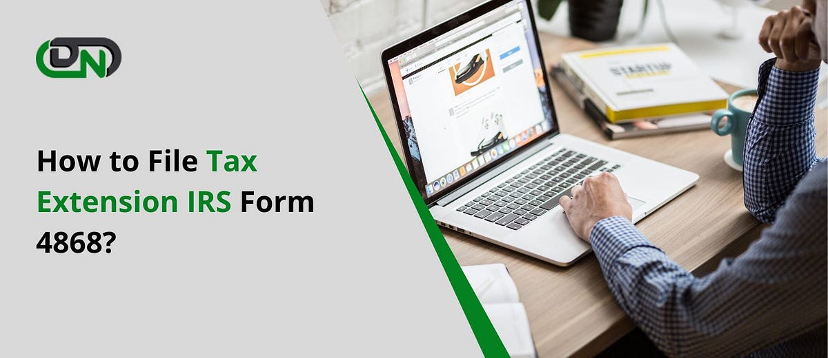 How to File Tax Extension IRS Form 4868? Paulbryant Medium