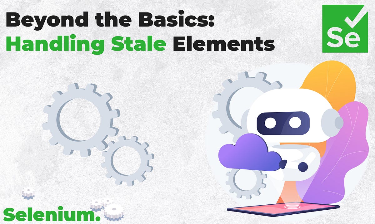 Beyond the Basics Handling Stale Elements in Selenium with Ease by