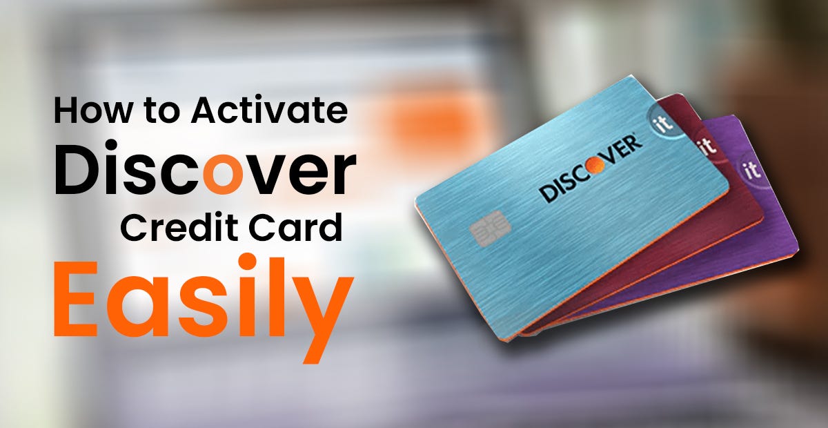 How to Activate Discover Credit Card Easily by Erik Jensen Medium