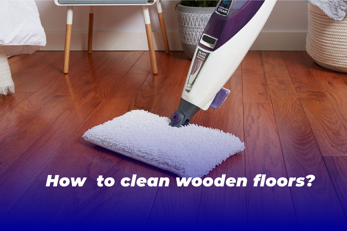 How to clean wooden floors?. It is always essential to have a clean
