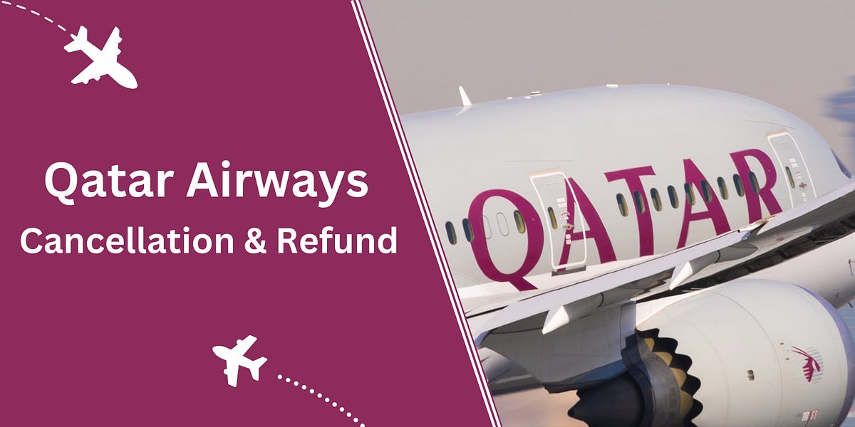 About Qatar Airways Cancellation & Refund Policy Everything You Need to Know by Airlines