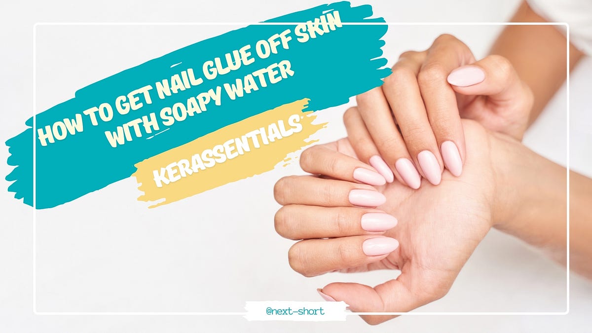 How to Get Nail Glue Off Skin with Soapy Water by Vought Brah Jun