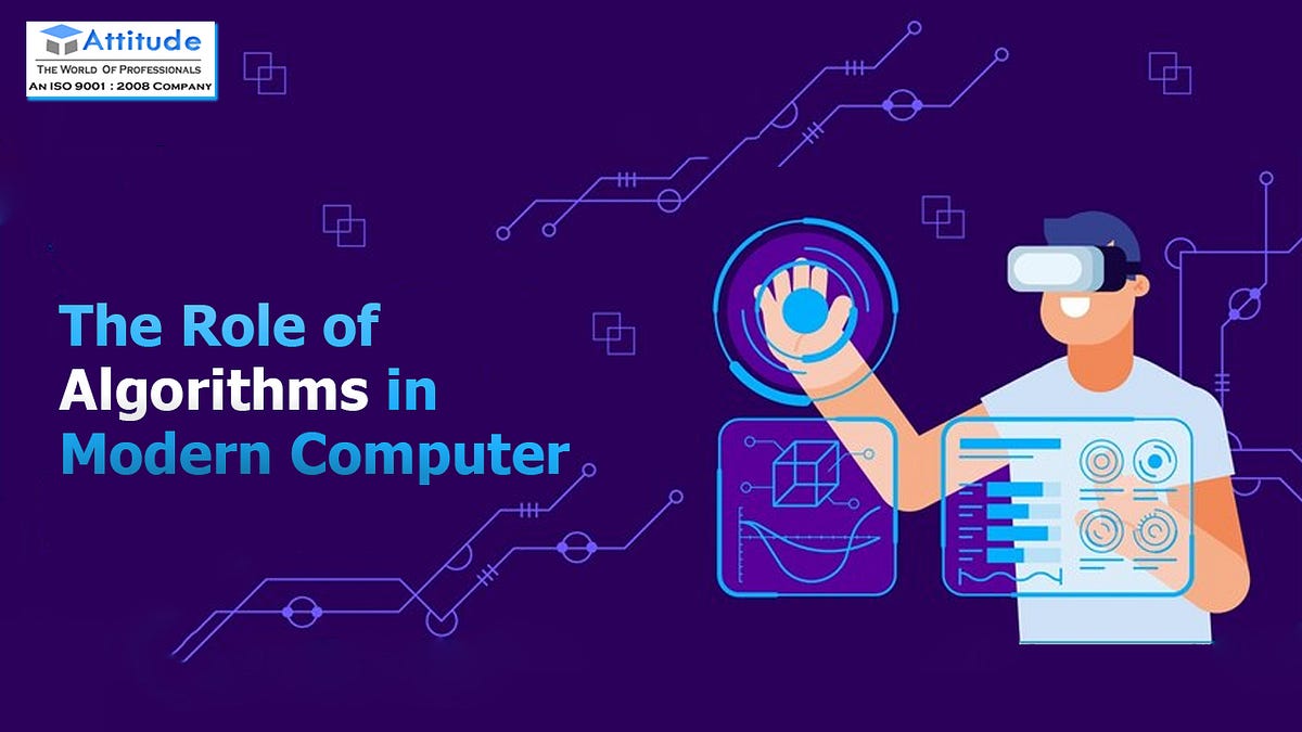 The Role of Algorithms in Modern Computer Science attitude academy