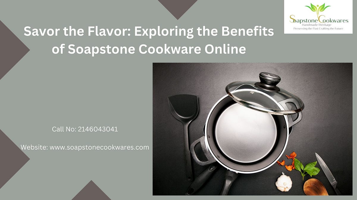 Savor the Flavor Exploring the Benefits of Soapstone Cookware Online