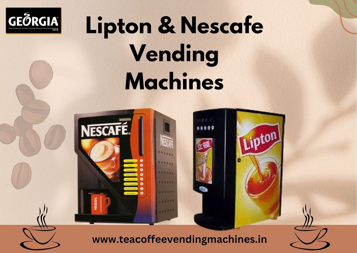 Why Lipton & Nescafe Vending Machine are the Best Investment for Your Business by Tea Coffee