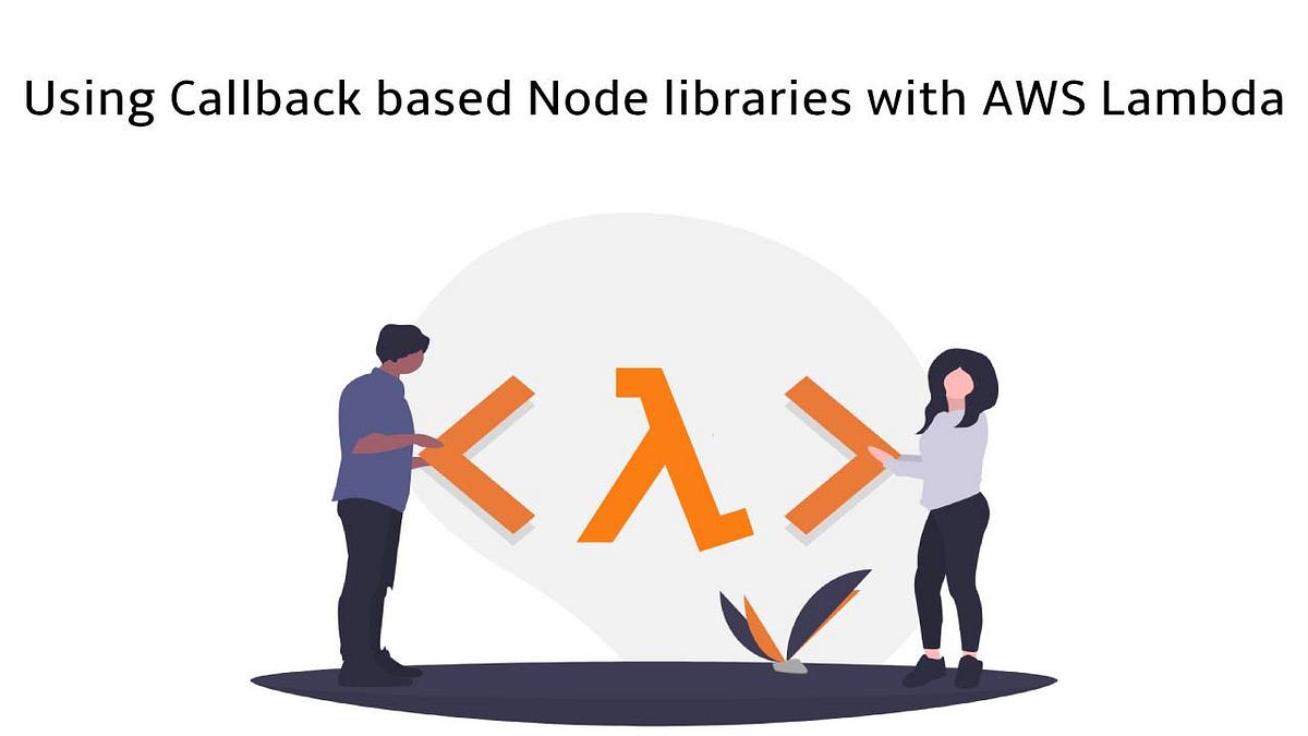 Using Callback based Node libraries with AWS Lambda by Aakash Yadav Medium