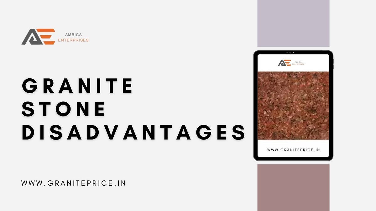 Granite Stone Disadvantages in India Ambica Enterprises by Olivia