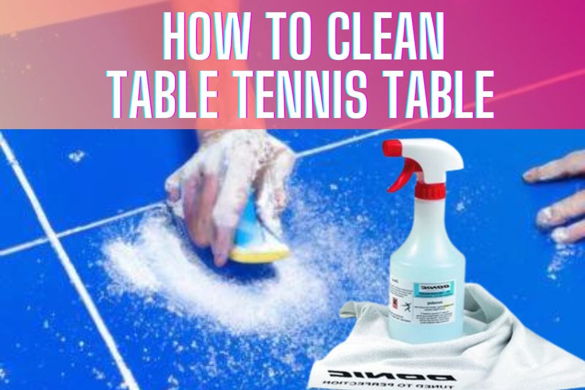How to Clean Ping Pong Table — Techniques and Tricks 2023 by Table
