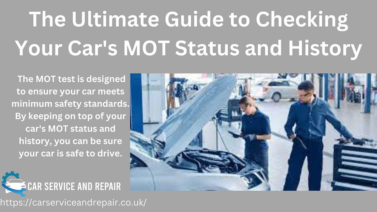 The Ultimate Guide to Checking Your Car’s MOT Status and History by