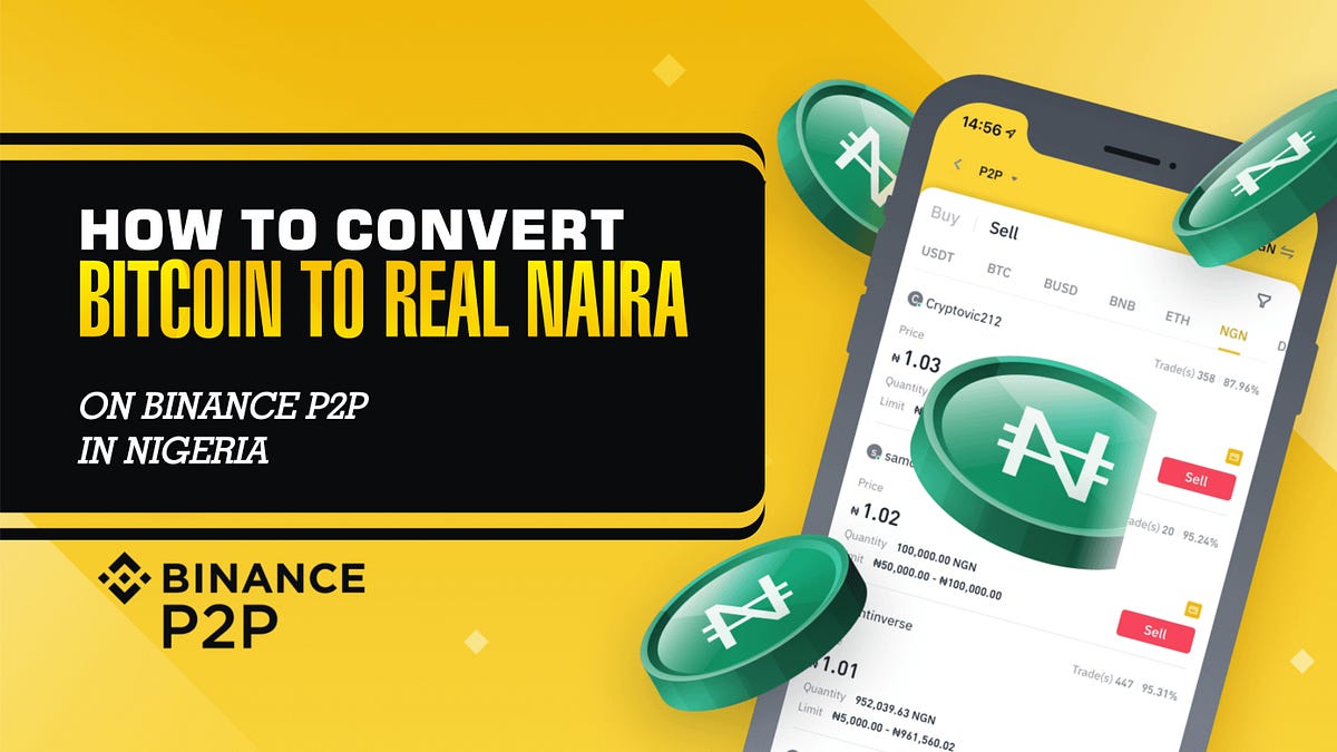 HOW TO CONVERT BITCOIN TO REAL NAIRA ON BINANCE P2P IN NIGERIA by