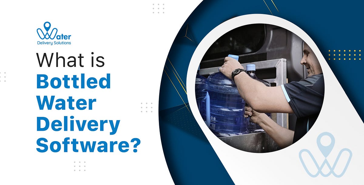 What is Bottled Water Delivery Software? by Water Delivery Solutions Medium