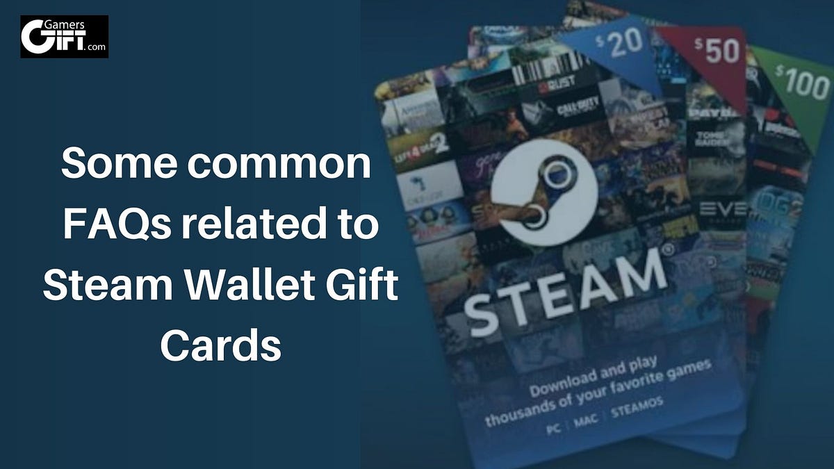 Some common FAQs related to Steam Wallet Gift Cards by Rahul Raw Jun, 2023 Medium