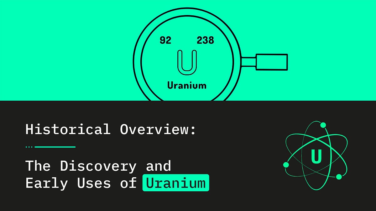 Historical Overview The Discovery and Early Uses of Uranium by