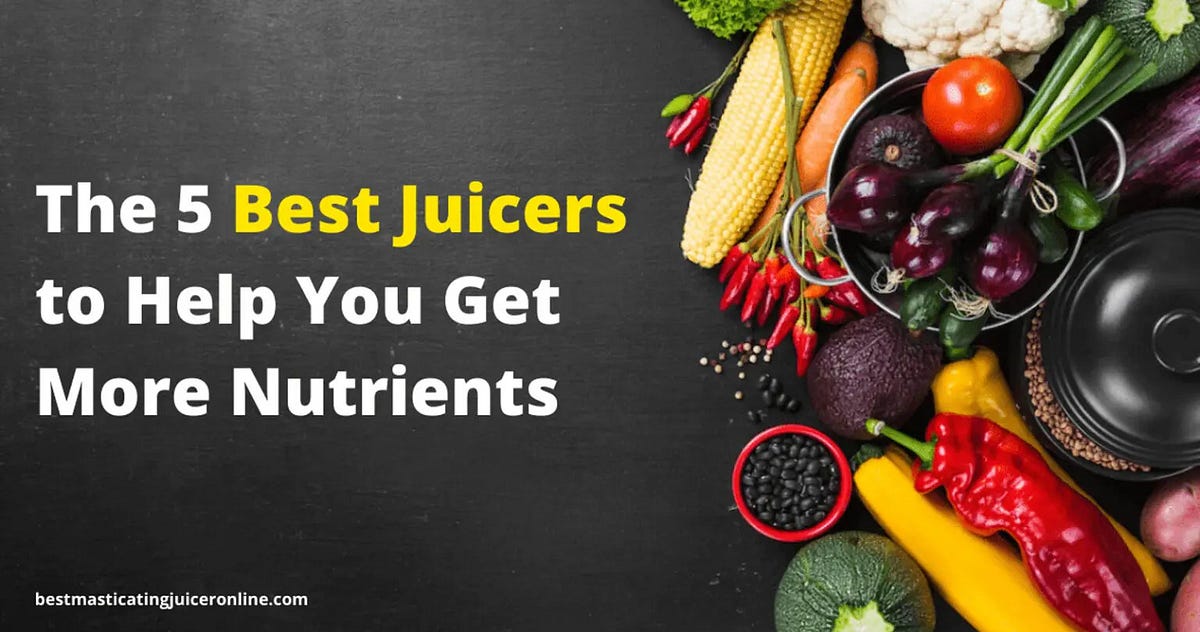 5 Best Juicers to Help You Get More Nutrients Masticating Juicer Medium