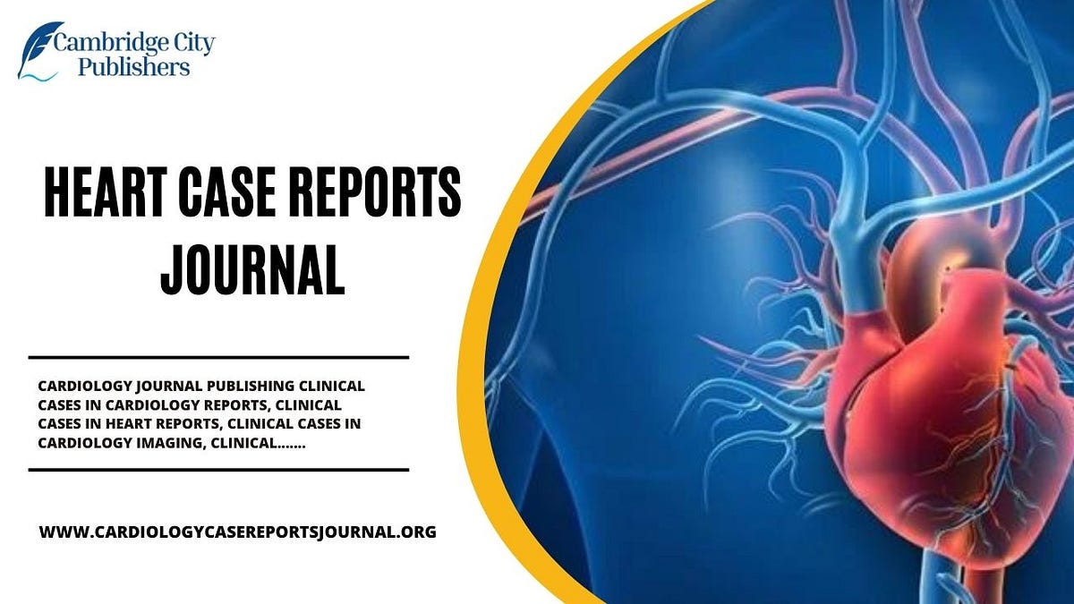 Journal of Heart Case Reports Cardiology Journal by Cambridge