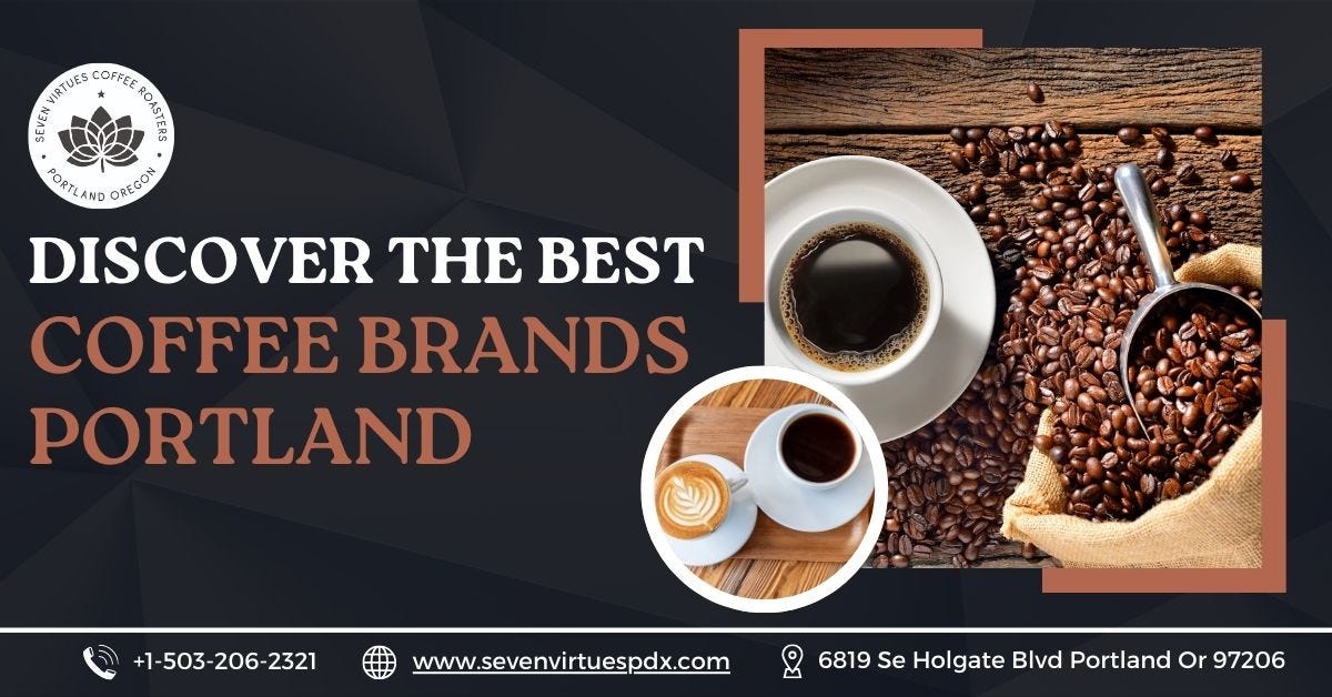 Discover the Best Coffee Brands Portland Seven Virtues Coffee