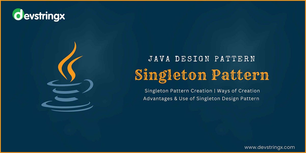 Singleton Pattern In Java — Devstringx by Devstringx Technologies