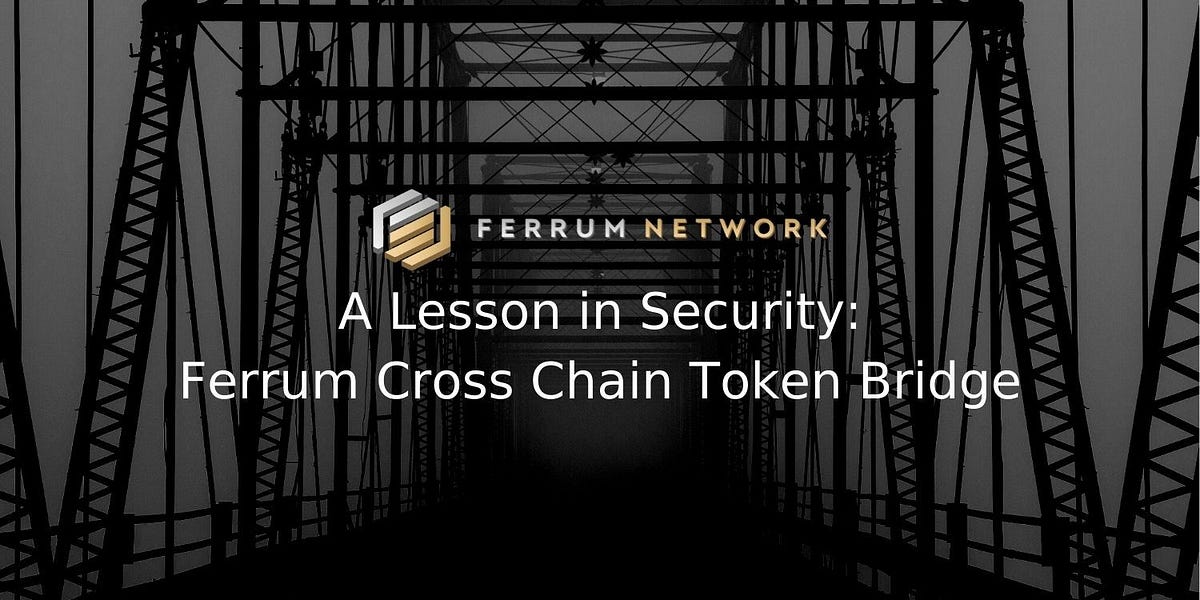 A Lesson in Security Ferrum CrossChain Token Bridge by Nick Odio Medium