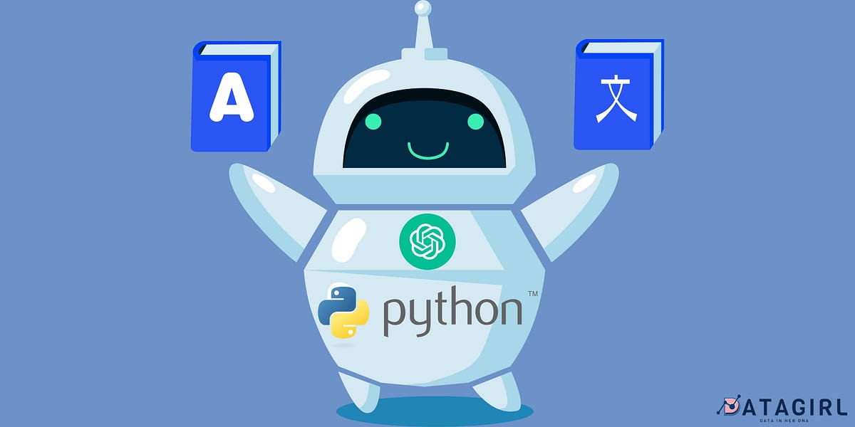 Use ChatGPT API in Python Code to Translate Texts by Datagirl Medium